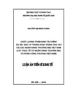 Luận án Chất lượng thẳm định tài chính dự án đầu tư trong hoạt động cho vay tại các ngân hàng thương mại Việt Nam (láy thực tế từ ngân hàng thương mại cố phần cõng thương Việt Nam)