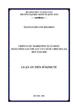 Luận án Chiến lược marketing xuất khẩu hàng nông sản chủ lực của nước CHDCND Lào đến năm 2020