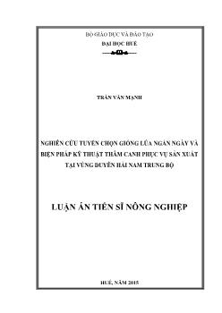 Luận án Nghiên cứu tuyển chọn giống lúa ngắn ngày và biện pháp kỹ thuật thâm canh phục vụ sản xuất tại vùng duyên Hải nam trung bộ