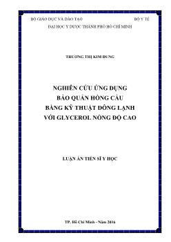 Luận án Nghiên cứu ứng dụng bảo quản hồng cầu bằng kỹ thuật đông lạnh với glycerol nồng độ cao