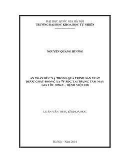 Luận văn An toàn bức xạ trong quá trình sản xuất dược chất phóng xạ 18f - Fdg tại trung tâm máy gia tốc 30mev - bệnh viện 108