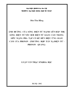 Luận văn Ảnh hưởng của sóng điện từ mạnh lên hấp thụ sóng điện từ yếu bởi điện tử giam cầm trong siêu mạng pha tạp có kể đến hiệu ứng giam cầm của phonon (trường hợp tán xạ điện tử - Phonon quang)