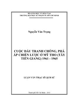 Luận văn Cuộc đấu tranh chống, phá ấp chiến lược ở Mỹ Tho (Tây Tiền Giang) 1961 - 1965