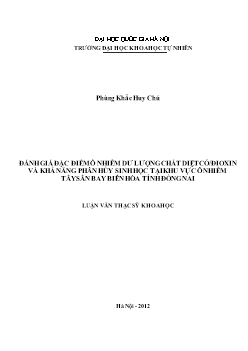 Luận văn Đánh giá đặc điểm ô nhiễm dư lượng chất diệt cỏ/đioxin và khả năng phân hủy sinh học tại khu vực ô nhiễm tây sân bay biên hòa tỉnh Đồng Nai