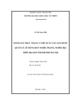 Luận văn Đánh giá thực trạng và đề xuất các giải pháp quản lý, sử dụng đất nghĩa trang, nghĩa địa trên địa bàn thành phố Hà Nội