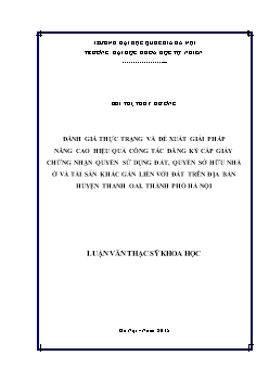 Luận văn Đánh giá thực trạng và đề xuất giải pháp nâng cao hiệu quả công tác đăng ký cấp giấy chứng nhận quyền sử dụng đất, quyền sở hữu nhà ở và tài sản khác gắn liền với đất trên địa bàn huyện Thanh oai, thành phố Hà Nội