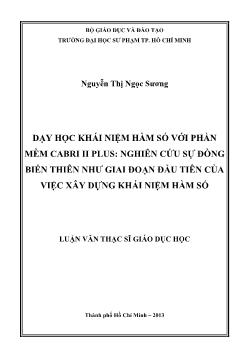 Luận văn Dạy học khái niệm hàm số với phần mềm cabri ii plus: nghiên cứu sự đồng biến thiên như giai đoạn đầu tiên của việc xây dựng khái niệm hàm số