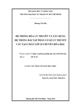 Luận văn Hệ thống hóa lý thuyết và xây dựng hệ thống bài tập phần cơ sở lý thuyết cấu tạo chất lớp 10 chuyên hóa học