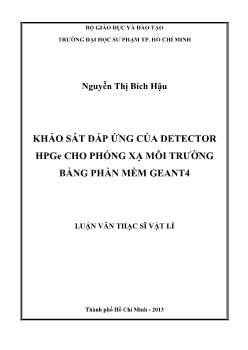 Luận văn Khảo sát đáp ứng của detector hpge cho phóng xạ môi trường bằng phần mềm geant4