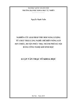 Luận văn Nghiên cứu giải pháp thu hồi năng lượng từ chất thải làng nghề chế biến nông sản sen chiểu, huyện Phúc thọ, thành phố Hà nội bằng công nghệ khí sinh học