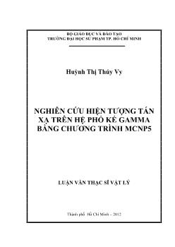 Luận văn Nghiên cứu hiện tượng tán xạ trên hệ phổ kế gamma bằng chương trình mcnp5