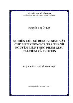 Luận văn Nghiên cứu sử dụng vi sinh vật chế biến xương cá tra thành nguyên liệu thực phẩm giàu calcium và protein