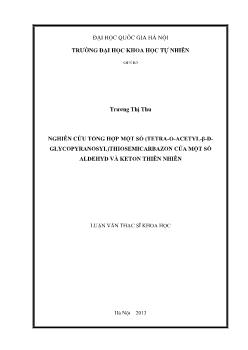 Luận văn Nghiên cứu tổng hợp một số (tetra - O - acetyl - β - dglycopyranosyl) thiosemicarbazon của một số aldehyd và keton thiên nhiên