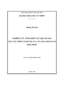 Luận văn Nghiên cứu tổng hợp vật liệu quang xúc tác trên cơ sở Tio2 và vật liệu khung cơ kim (mof)