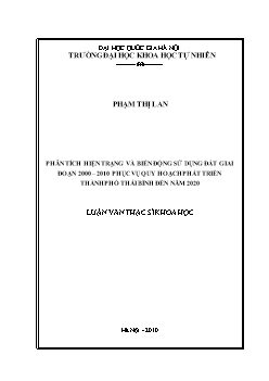 Luận văn Phân tích hiện trạng và biến động sử dụng đất giai đoạn 2000 – 2010 phục vụ quy hoạch phát triển thành phố thái bình đến năm 2020