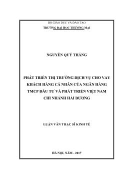 Luận văn Phát triển thị trường dịch vụ cho vay khách hàng cá nhân của ngân hàng TMCP đầu tư và phát triển Việt Nam chi nhánh Hải Dương