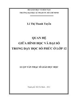 Luận văn Quan hệ giữa hình học và đại số trong dạy học số phức ở lớp 12