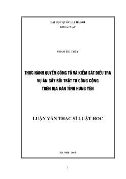 Luận văn Thực hành quyền công tố và kiểm sát điều tra vụ án gây rối trật tự công cộng trên địa bàn tỉnh Hưng Yên