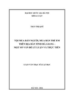 Luận văn Tội mua bán người, mua bán trẻ em trên địa bàn tỉnh Hà Giang - Một số vấn đề lý luận và thực tiễn