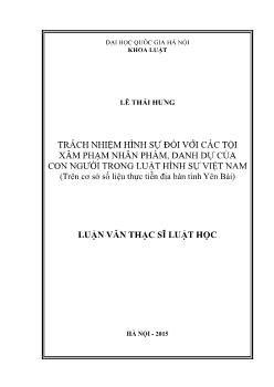 Luận văn Trách nhiệm hình sự đối với các tội xâm phạm nhân phẩm, danh dự của con người trong luật hình sự Việt Nam (trên cơ sở số liệu thực tiễn địa bàn tỉnh Yên Bái)