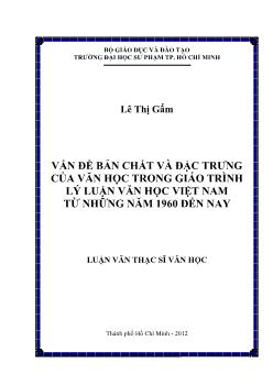 Luận văn Vấn đề bản chất và đặc trưng của văn học trong giáo trình lý Luận văn học Việt Nam từ những năm 1960 đến nay