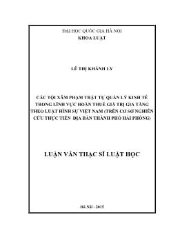 Các tội xâm phạm trật tự quản lý kinh tế trong lĩnh vực hoàn thuế giá trị gia tăng theo luật hình sự Việt Nam (trên cơ sở nghiên cứu thực tiễn địa bàn thành phố Hải Phòng)