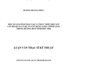 Luận văn Một số giải pháp đào tạo và phát triển đội ngũ cán bộ quản lý dự án xây dựng công trình giao thông đường bộ ở tỉnh Phú Thọ