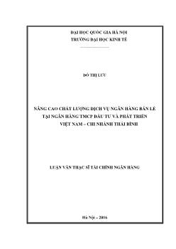Luận văn Nâng cao chất lượng dịch vụ ngân hàng bán lẻ tại ngân hàng TMCP đầu tư và phát triển Việt Nam – Chi nhánh Thái Bình