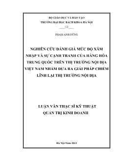 Luận văn Nghiên cứu đánh giá mức độ xâm nhập và sự cạnh tranh của hàng hóa trung quốc trên thị trường nội địa Việt Nam nhằm đưa ra giải pháp chiếm lĩnh lại thị trường nội địa