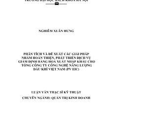 Luận văn Phân tích và đề xuất các giải pháp nhằm hoàn thiện, phát triển dịch vụ giám định hàng hoá xuất nhập khẩu cho tổng công ty công nghệ năng lượng dầu khí Việt Nam (pv eic)