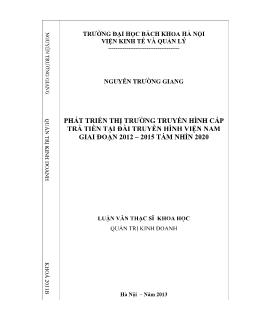 Luận văn Phát triển thị trường truyền hình cáp trả tiền tại đài truyền hình Viện Nam giai đoạn 2012 – 2015 tầm nhìn 2020