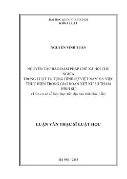 Nguyên tắc bảo đảm pháp chế xã hội chủ nghĩa trong luật tố tụng hình sự Việt Nam và việc thực hiện trong giai đoạn xét xử sơ thẩm hình sự (trên cơ sở số liệu thực tiễn địa bàn tỉnh Đắk Lắk)