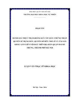 Đánh giá thực trạng đăng ký cấp giấy chứng nhận quyền sử dụng đất, quyền sở hữu nhà ở và tài sản khác gắn liền với đất trên địa bàn quận Hai bà trưng, thành phố Hà Nội