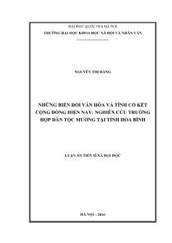 Luận án Những biến đổi văn hóa và tính cố kết cộng đồng hiện nay: nghiên cứu trường hợp dân tộc Mường tại tỉnh Hòa Bình