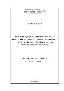 Luận án Phát triển đội ngũ giáo viên trung học cơ sở vùng có điều kiện kinh tế - xã hội đặc biệt khó khăn thuộc các tỉnh miền núi phía bắc Việt Nam trong bối cảnh đổi mới giáo dục