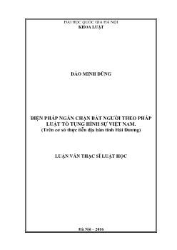 Luận văn Biện pháp ngăn chặn bắt người theo pháp luật tố tụng hình sự Việt Nam (trên cơ sở thực tiễn địa bàn tỉnh Hải Dương)