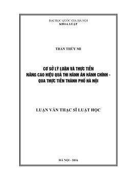 Luận văn Cơ sở lý luận và thực tiễn nâng cao hiệu quả thi hành án hành chính - Qua thực tiễn thành phố Hà Nội