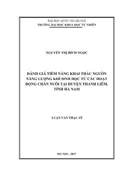 Luận văn Đánh giá tiềm năng khai thác nguồn năng lượng khí sinh học từ các hoạt động chăn nuôi tại huyện Thanh liêm, tỉnh Hà Nam