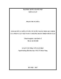Luận văn Giải quyết ly hôn có yếu tố nước ngoài theo quy định của pháp luật Việt Nam và hướng hoàn thiện pháp luật