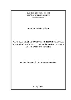 Luận văn Nâng cao chất lượng dịch vụ thanh toán của ngân hàng TMCP đầu tư và phát triển Việt Nam chi nhánh Thái Nguyên