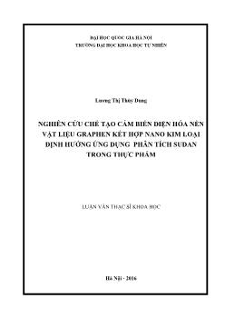 Luận văn Nghiên cứu chế tạo cảm biến điện hóa nền vật liệu graphen kết hợp nano kim loại định hướng ứng dụng phân tích sudan trong thực phẩm