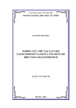 Luận văn Nghiên cứu chế tạo vật liệu nanocomposit Cu - Silica ứng dụng để diệt nấm colletotrichum