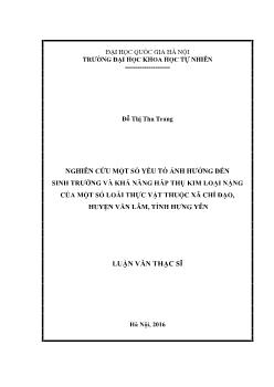 Luận văn Nghiên cứu một số yếu tố ảnh hưởng đến sinh trưởng và khả năng hấp thụ kim loại nặng của một số loài thực vật thuộc xã chỉ đạo, huyện Văn lâm, tỉnh Hưng Yên