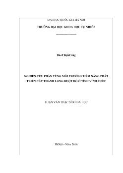Luận văn Nghiên cứu phân vùng môi trường tiềm năng phát triển cây thanh long ruột đỏ ở tỉnh Vĩnh Phúc