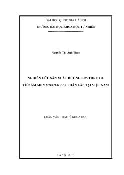 Luận văn Nghiên cứu sản xuất đường erythritol từ nấm men moniliella phân lập tại Việt Nam