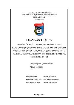 Luận văn Nghiên cứu thực trạng và đề xuất giải pháp nâng cao hiệu quả công tác đăng ký đất đai, cấp giấy chứng nhận quyền sử dụng đất, quyền sở hữu nhà ở và tài sản khác gắn liền với đất tại huyện Hoài đức, thành phố Hà Nội