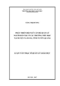 Luận văn Phát triển đội ngũ cán bộ quản lý người dân tộc ở các trường tiểu học tại huyện Na Hang, tỉnh Tuyên Quang