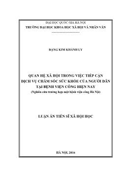 Luận văn Quan hệ xã hội trong việc tiếp cận dịch vụ chăm sóc sức khỏe của người dân tại bệnh viện công hiện nay