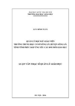 Luận văn Quản lý đội ngũ giáo viên trường trung học cơ sở Sông Lô, huyện Sông Lô, tỉnh Vĩnh Phúc đáp ứng yêu cầu đổi mới giáo dục