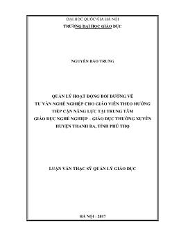 Luận văn Quản lý hoạt động bồi dưỡng về tư vấn nghề nghiệp cho giáo viên theo hướng tiếp cận năng lực ở trung tâm giáo dục nghề nghiệp - Giáo dục thường xuyên huyện Thanh Ba tỉnh Phú Thọ